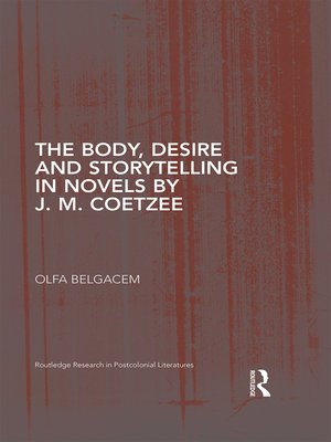 cover image of The Body, Desire and Storytelling in Novels by J. M. Coetzee